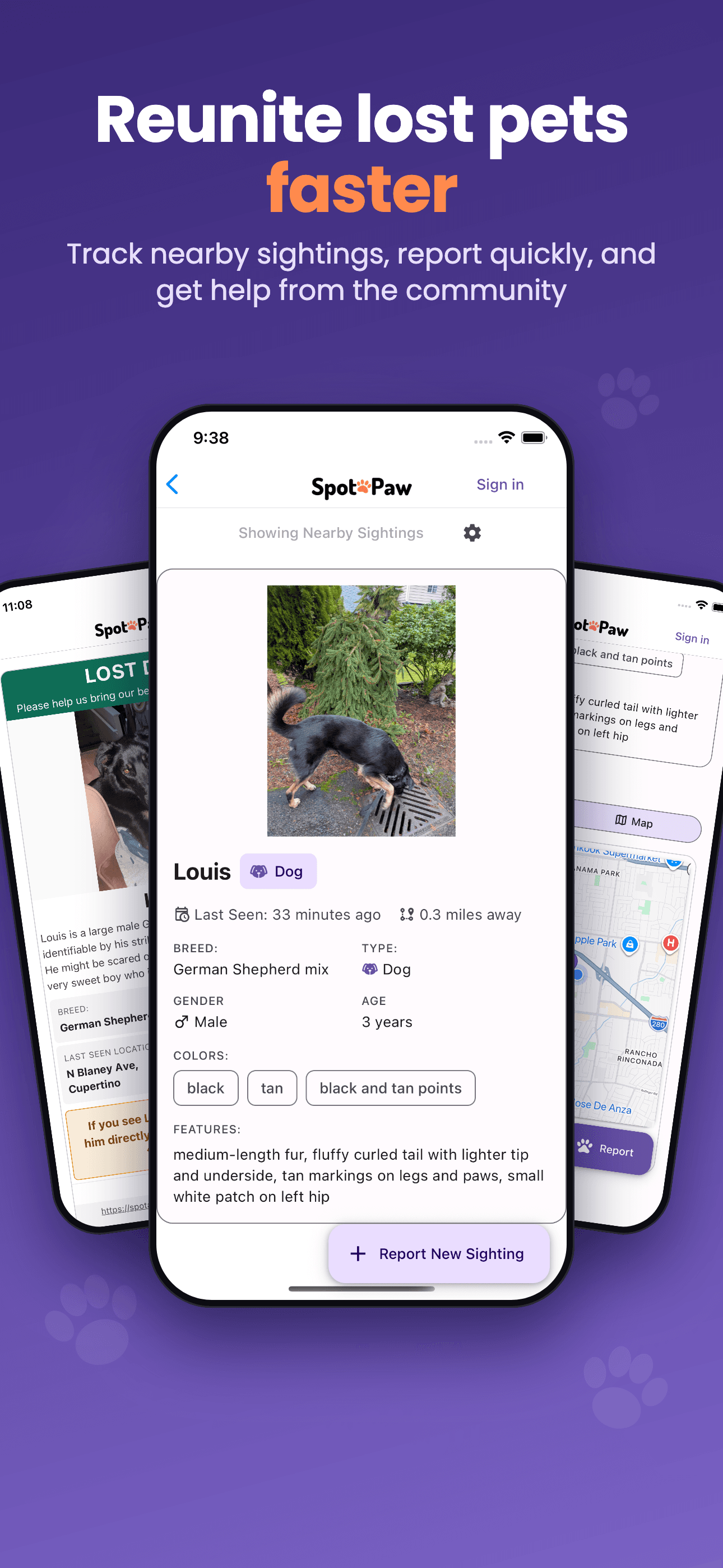 Reunite lost pets faster.Track nearby sightings, report quickly and get help from the community.